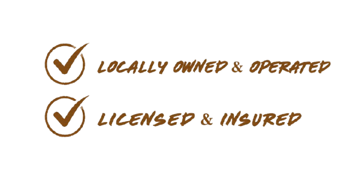 Locally Owned & Operated. Licensed & Insured.